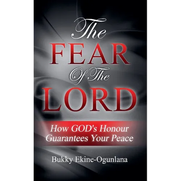 The Fear of the Lord: How God's Honour Guarantees Your Peace
