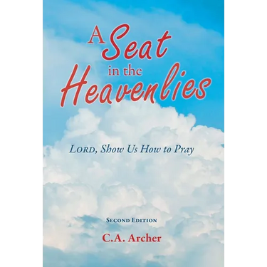 A Seat in the Heavenlies: Lord, Show Us How to Pray
