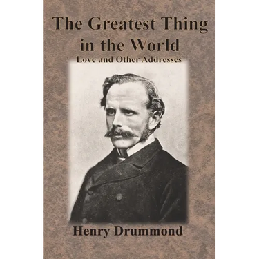 The Greatest Thing in the World: Love and Other Addresses
