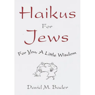 Haikus for Jews: For You, a Little Wisdom