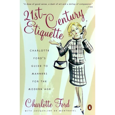 21st-Century Etiquette: Charlotte Ford's Guide to Manners for the Modern Age