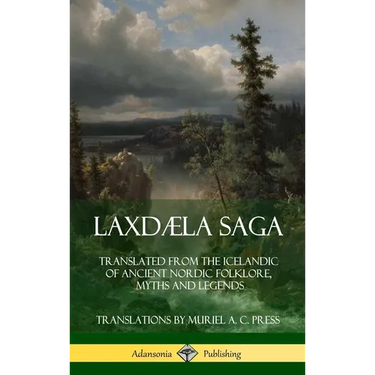 Laxdæla Saga: Translated from the Icelandic of Ancient Nordic Folklore, Myths and Legends (Hardcover)