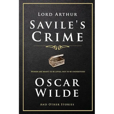 Lord Arthur Savile's Crime and Other Stories