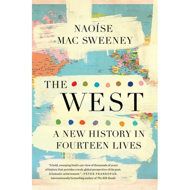 The West: A New History in Fourteen Lives