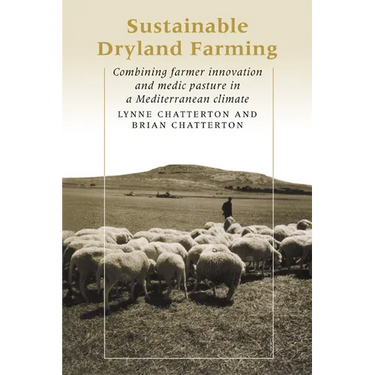 Sustainable Dryland Farming: Combining Farmer Innovation and Medic Pasture in a Mediterranean Climate