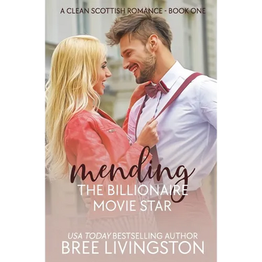 Mending the Billionaire Movie Star: A Clean Scottish Romance Book One