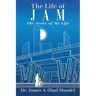 The Life of JAM: The Story of My Life