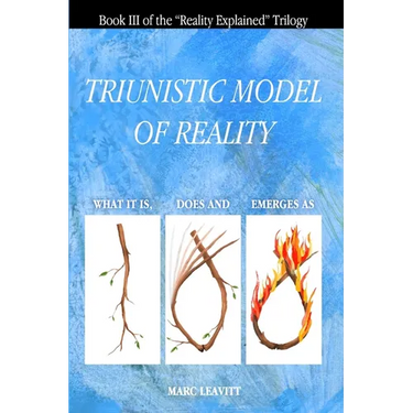 A Triunistic Model of Reality: What It Is, Does and Emerges As.