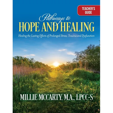 Pathways to Hope and Healing: Healing the Lasting Effects of Prolonged Stress Trauma, and Dysfunction