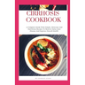 Cirrhosis Cookbook: A Complete Guide With Simple, Delicious And Nutritious Recipes To Reverse Fatty Liver Disease And Improve Overall Heal