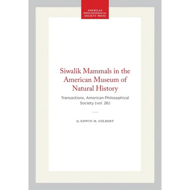 Siwalik Mammals in the American Museum of Natural History: Transactions, American Philosophical Society (Vol. 26)