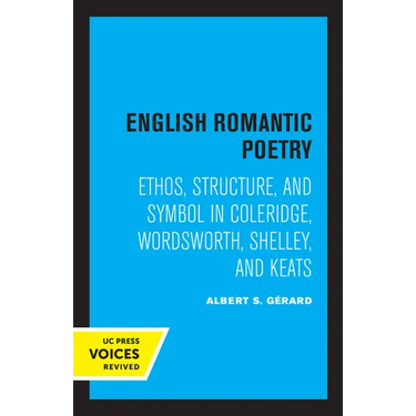English Romantic Poetry: Ethos, Structure, and Symbol in Coleridge, Wordsworth, Shelley, and Keats