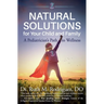 Natural Solutions for Your Child and Family: A Pediatrician's Path to Wellness