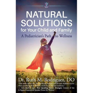 Natural Solutions for Your Child and Family: A Pediatrician's Path to Wellness