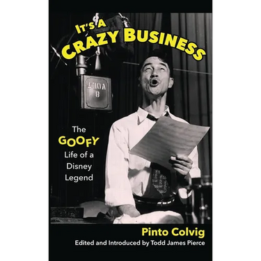 It's a Crazy Business: The Goofy Life of a Disney Legend
