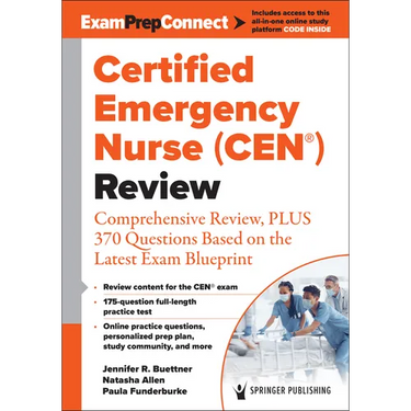 Certified Emergency Nurse (Cen(r)) Review (Digital Access: Examprepconnect): Comprehensive Review, Plus 370 Questions Based on the Latest Exam Bluepri
