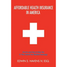 Affordable Health Insurance in America: Secrets and Tips to Help You in Your Search for Medical Coverage