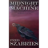 Midnight and the Machine: A collection of short stories to read long after the sun has gone down.