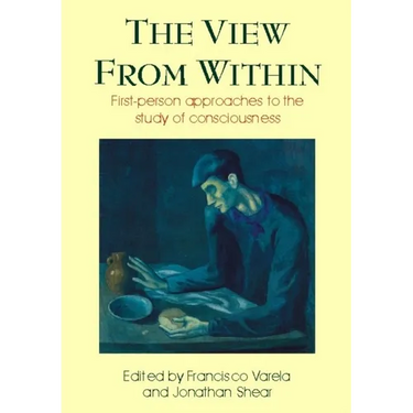View from Within: First-Person Approaches to the Study of Consciousness