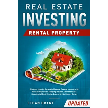 Real Estate Investing: Rental Property: Discover How to Generate Massive Income with Rental Properties, Flipping Houses, Commercial & Residential Real