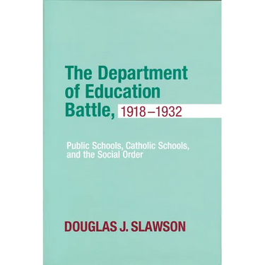 Department of Education Battle, 1918-1932: Public Schools, Catholic Schools, and the Social Order