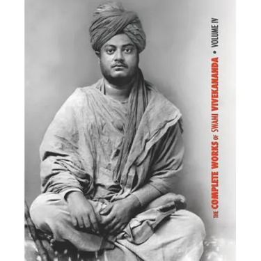 The Complete Works of Swami Vivekananda, Volume 4: Addresses on Bhakti-Yoga, Lectures and Discourses, Writings: Prose and Poems, Translations: Prose a