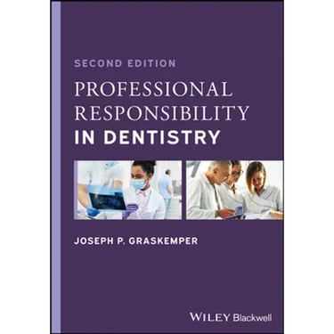 Professional Responsibility in Dentistry: A Practical Guide to Law and Ethics