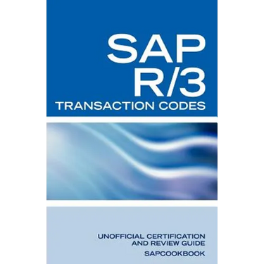 SAP R/3 Transaction Codes: SAP R3 Fico, HR, MM, SD, Basis Transaction Code Reference