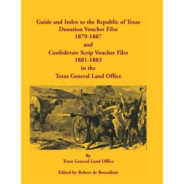 Guide and Index to the Republic of Texas Donation Voucher Files, 1879-1887, and Confederate Script Voucher Files, 1881-1883, in the Texas General Land