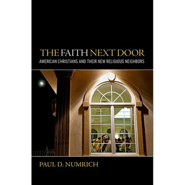 Faith Next Door: American Christians and Their New Religious Neighbors