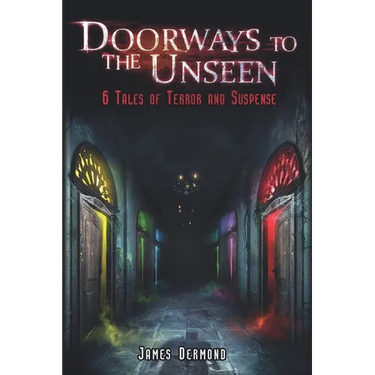 Doorways to the Unseen: 6 Tales of Terror and Suspense
