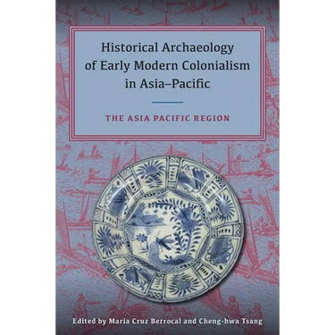 Historical Archaeology of Early Modern Colonialism in Asia-Pacific: The Asia-Pacific Region