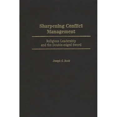 Sharpening Conflict Management: Religious Leadership and the Double-Edged Sword