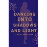 Dancing into Shadows and Light
