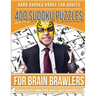 Hard Sudoku Books for Adults 400 Sudoku Puzzle for Brain Brawlers: Sudoku Books for Adults with Hard Puzzles