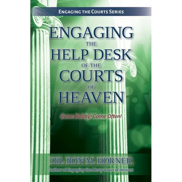 Engaging the Help Desk of the Courts of Heaven