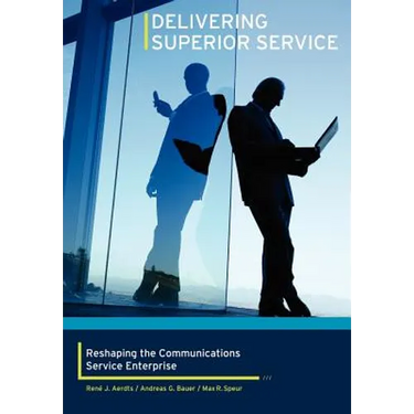 Delivering Superior Service: Reshaping the Communications Service Enterprise