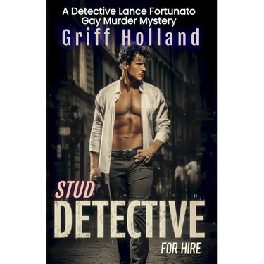 Stud Detective For Hire: A Detective Lance Fortunato Gay Murder Mystery