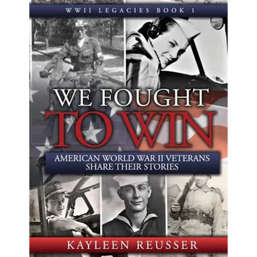 We Fought to Win: American WWII Veterans Share Their Stories