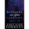 Bellandi Crime Syndicate Volume One: A Dark Mafia Box Set: A