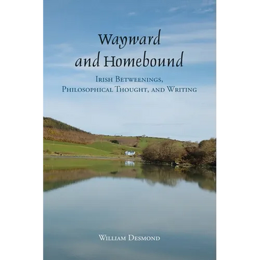 Wayward and Homebound: Irish Betweenings, Philosophical Thought, and Writing