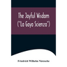The Joyful Wisdom ("La Gaya Scienza")