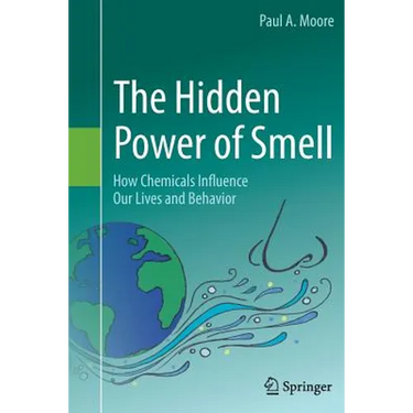 The Hidden Power of Smell: How Chemicals Influence Our Lives and Behavior