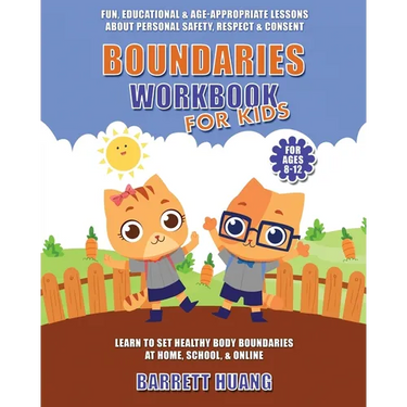 Boundaries Workbook for Kids: Fun, Educational & Age-Appropriate Lessons About Personal Safety & Consent Learn to Set Healthy Body Boundaries at Home,