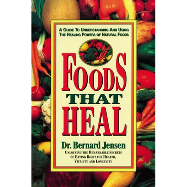 Foods That Heal: A Guide to Understanding and Using the Healing Powers of Natural Foods