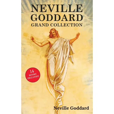 Neville Goddard Grand Collection: All 14 Books by a New Thought Pioneer Including Feeling Is the Secret, At Your Command, The Law and the Promise, and