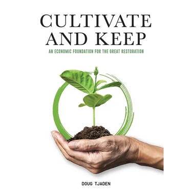Cultivate and Keep: An Economic Foundation for the Great Restoration