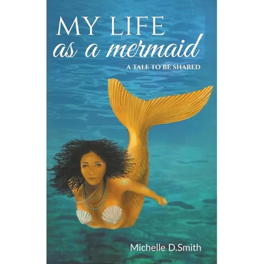 My Life As A Mermaid - A Tale to be Shared