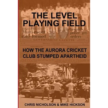 The Level Playing Field: How the Aurora Cricket Club Stumped Apartheid
