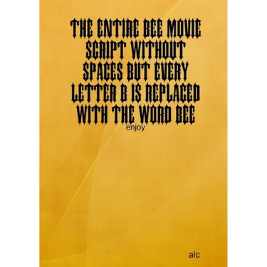 The Entire Bee Movie Script Without Spaces But Every Letter B Is Replaced With The Word Bee